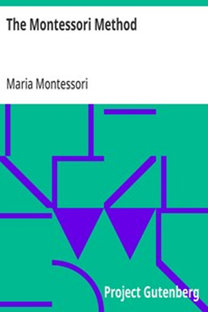 The Montessori Method by Maria Montessori