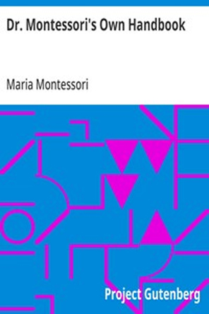 Dr. Montessori’s Own Handbook by Maria Montessori